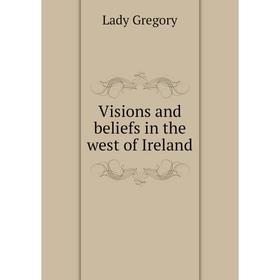 

Книга Visions and beliefs in the west of Ireland