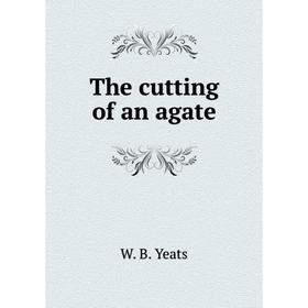 

Книга The cutting of an agate