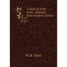 

Книга A book of Irish verse: selected from modern writers