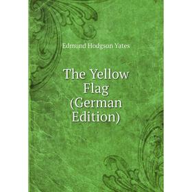 

Книга The Yellow Flag (German Edition)