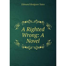 

Книга A Righted Wrong: A Novel
