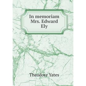 

Книга In memoriam Mrs. Edward Ely