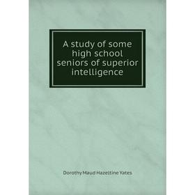 

Книга A study of some high school seniors of superior intelligence