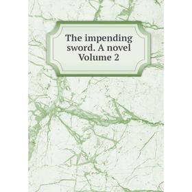 

Книга The impending sword. A novel Volume 2