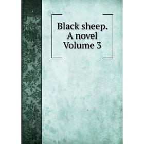 

Книга Black sheep. A novel Volume 3
