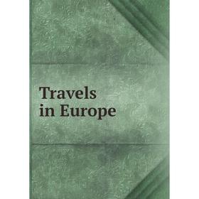 

Книга Travels in Europe