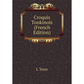 

Книга Croquis Tonkinois (French Edition)