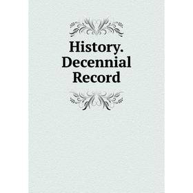 

Книга History.Decennial Record