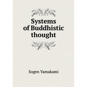 

Книга Systems of Buddhistic thought