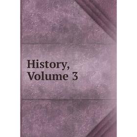 

Книга History, Volume 3