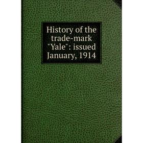 

Книга History of the trade-mark Yale: issued January, 1914