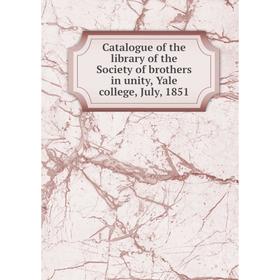 

Книга Catalogue of the library of the Society of brothers in unity, Yale college, July, 1851