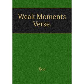 

Книга Weak Moments Verse.