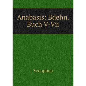 

Книга Anabasis: Bdehn. Buch V-Vii