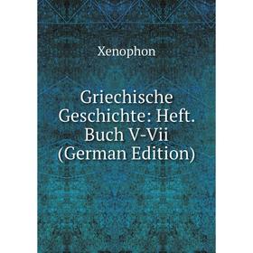 

Книга Griechische Geschichte: Heft. Buch V-Vii (German Edition)