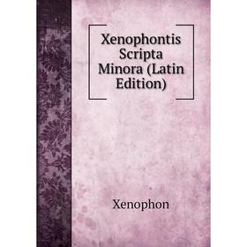 

Книга Xenophontis Scripta Minora (Latin Edition)