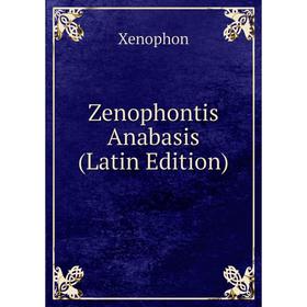 

Книга Zenophontis Anabasis (Latin Edition)