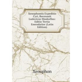 

Книга Xenophontis Expeditio Cyri, Recensuit Ludovicus Dindorfius: Editio Tertia Emendatior (Latin Edition)