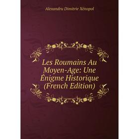 

Книга Les Roumains Au Moyen-Age: Une Énigme Historique