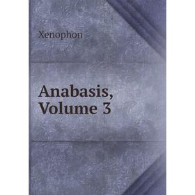 

Книга Anabasis, Volume 3