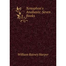 

Книга Xenophon's Anabasis: Seven Books