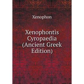 

Книга Xenophontis Cyropaedia (Ancient Greek Edition)