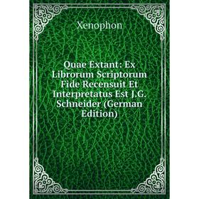 

Книга Quae Extant: Ex Librorum Scriptorum Fide Recensuit Et Interpretatus Est J.G. Schneider (German Edition)