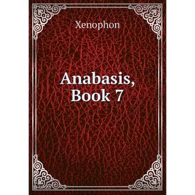 

Книга Anabasis, Book 7