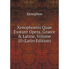 

Книга Xenophontis Quae Exstant Opera, Graece & Latine, Volume 10 (Latin Edition)