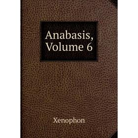 

Книга Anabasis, Volume 6
