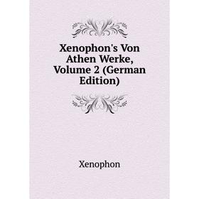 

Книга Xenophon's Von Athen Werke, Volume 2 (German Edition)