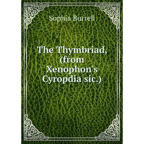 

Книга The Thymbriad, (from Xenophon's Cyropdia sic.)