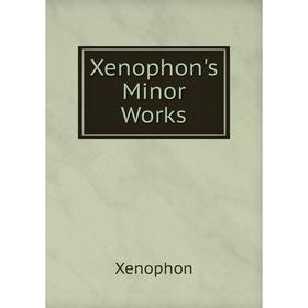 

Книга Xenophon's Minor Works