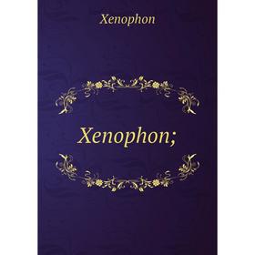 

Книга Xenophon