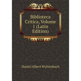 

Книга Biblioteca Critica, Volume 1 (Latin Edition)