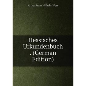 

Книга Hessisches Urkundenbuch. (German Edition)