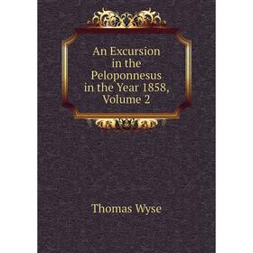 

Книга An Excursion in the Peloponnesus in the Year 1858, Volume 2