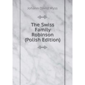 

Книга The Swiss Family Robinson (Polish Edition)