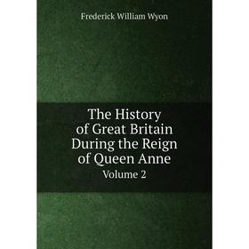 

Книга The History of Great Britain During the Reign of Queen AnneVolume 2