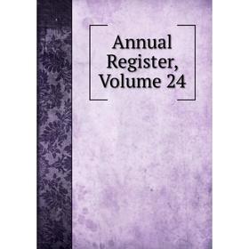 

Книга Annual Register, Volume 24