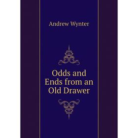 

Книга Odds and Ends from an Old Drawer