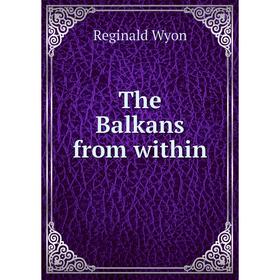 

Книга The Balkans from within