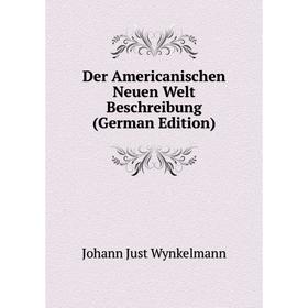 

Книга Der Americanischen Neuen Welt Beschreibung (German Edition)