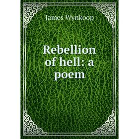 

Книга Rebellion of hell: a poem