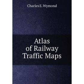 

Книга Atlas of Railway Traffic Maps