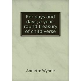 

Книга For days and days; a year-round treasury of child verse
