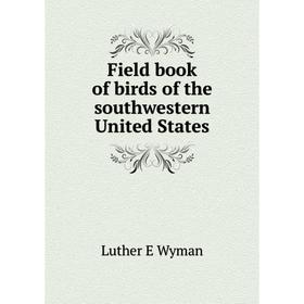 

Книга Field book of birds of the southwestern United States