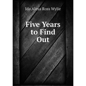 

Книга Five Years to Find Out