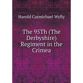

Книга The 95Th (The Derbyshire) Regiment in the Crimea