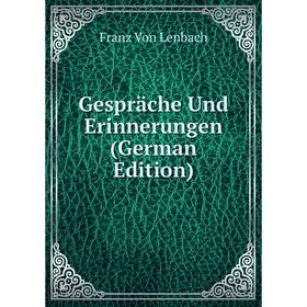 

Книга Gespräche Und Erinnerungen (German Edition)